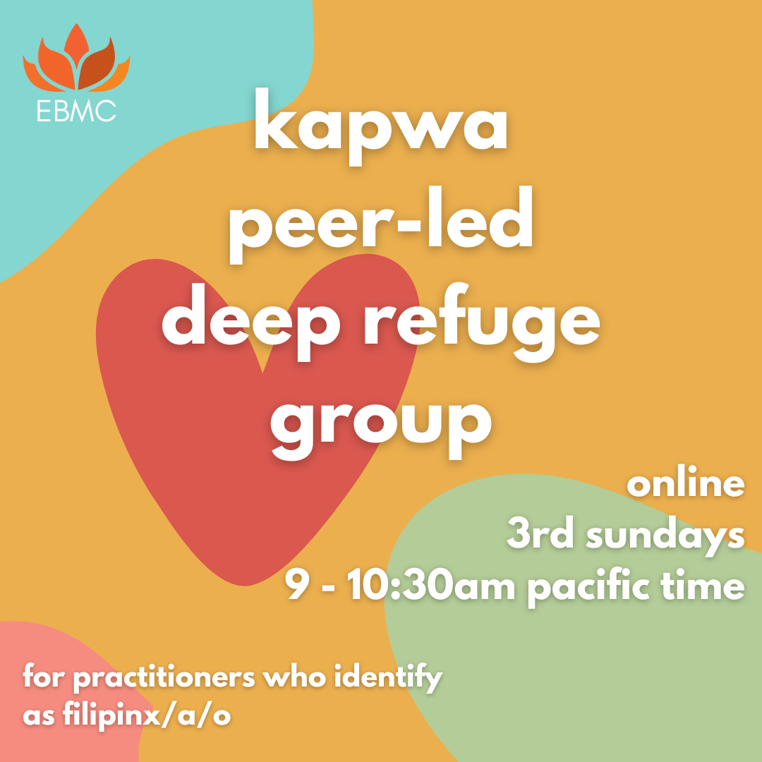 Multicolored background of orange, blue, red, green, and coral flowy shapes. White text reads: EBMC. Kapwa peer-led deep refuge group. Online, 3rd Sundays, 9-10:30am Pacific Time. For practitioners who identity as Filipinx/a/o.